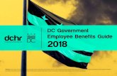 DC Government Employee Benefits Guide 2018 · Open Enrollment 2018 Open Enrollment for your 2018 benefits begins Monday, November 13 and ends on Monday, December 11, 2017 at 5:00