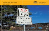 Shared Zones fact sheet (August 2012) · What is a Shared Zone? A Shared Zone is a road or network of roads where the road space is shared safely by vehicles and pedestrians. The
