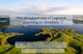 The development of regional planning in Lithuania€¦ · Regional Development in Lithuania There are two official regional policies conducting in Lithuania: 1. EU regional policy