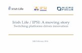Irish Life / IPSI: A moving story - Attachmate€¦ · • Full end-to-end TPA services to the European Life ... Visual Studio TFS CICS. 13 The journey so far 2010 Irish Life start