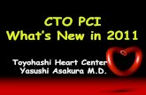 CTO PCI - JCR · CTO PCI What’s New in 2011 Toyohashi Heart Center Yasushi Asakura M.D. Toyohashi Heart Center Antegrade Approach with Single Wire ↓ Parallel Wire Technique ↓
