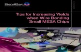 Tips for Increasing Yields when Wire Bonding Small MESA ChipsA key to wire bonding success is the original manufacturer, age, and condition of a wire-bonding tool. There are many features