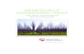 GENETICALLY ENGINEERED TREESGENETICALLY ENGINEERED TREES THE NEW FRONTIER OF BIOTECHNOLOGY TABLE OF CONTENTS EXECUTIVE SUMMARY 1 CHAPTER ONE: PARADISE LOST— 11 FUNCTIONS OF …
