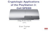 of the PlayStation 3: Cell SPEED - Hyperelliptic · Cell Broadband Engine 1 PowerPC core −Based on the PowerPC 970 −128bit AltiVec/VMX SIMD unit Currently up to 8 “synergistic
