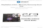 PlayStation 3 Slim - Manually Removing Stuck Disk€¦ · PlayStation 3 Slim - Manually Removing Stuck Disk PlayStation 3 Slim - Manually Removing Stuck Disk Geschreven door: ZFix