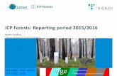 ICP Forests: Reporting period 2015/2016 · - Project Co-ordinating Group Meeting 7-8 Oct. 2015 at Berlin/Germany - Report at TFM ICP Vegetation, 29 Feb – 4 March 2016 at Dubna/Russia