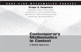 Contemporary Mathematics in ContextContemporary Mathematics in Contextis a four-year unified curriculum that replaces the traditional Algebra-Geometry-Advanced Algebra/Trigonometry-Precalculus