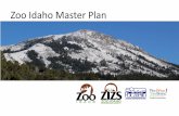 Zoo Idaho Master Plan · transform the Zoo into a world class facility and establish it as a premier destination within the region. The master plan takes a long-term approach as to