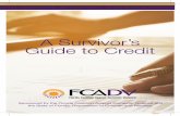 A Survivor’s Guide to Credit · However, some credit checks do affect your credit score. For example, if you apply for a credit card or mortgage loan, the company will check your