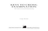 KEYS TO CROSS- EXAMINATION - Amazon S3 · preparing deposition and cross-examination questions, I learned that the goals of an attorney's cross-examination and those of a debater