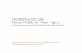 The UPOV Convention, Farmers’ Rights and human rights · the UPOV Convention 1. Promote or hinder the realization of the right to food and other human rights; 2. Promote or hinder