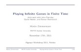 Playing Inﬁnite Games in Finite Timecgi.csc.liv.ac.uk/~zimmermann/slides/AlgoSyn_2011.pdf · Martin Zimmermann RWTH Aachen University Playing Inﬁnite Games in Finite Time 2/16.