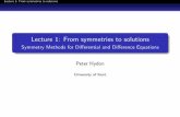 Lecture 1: From symmetries to solutions · Sophus Lie’s symmetry methods answer these questions. Lecture 1: From symmetries to solutions Introduction to symmetries De nition A symmetry