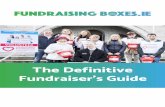 The Definitive Fundraiser’s Guide - Fundraising Boxes · The Definitive Fundraiser’s Guide. 2 Street Collections. 3 Don’t Rattle ASK We have all heard the rattle of the collection