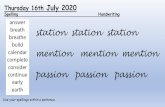 station station station - johnrandallprimary.co.uk€¦ · Thursday 16th July 2020 Spelling Handwriting Use your spellings within a sentence. station station station mention mention