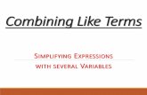 Combining Like Terms - monroe.k12.nj.us€¦ · LIKE TERMS –PART I They have the same variables or the same exponents Can be combined When combining like terms, only combine the