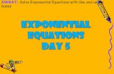 SWBAT: Solve Exponential Equations with like and unlike bases ... SWBAT: Solve Exponential Equations