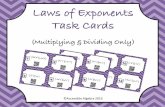 Laws of Exponents Task Cards€¦ · Laws of Exponents Task Cards (Multiplying & Dividing Only) ©Accessible Algebra 2016 TT Thank you! These task cards can be used for anything from