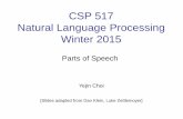 CSP 517 Natural Language Processing Winter 2015...CSP 517 Natural Language Processing Winter 2015 Yejin Choi [Slides adapted from Dan Klein, Luke Zettlemoyer] Parts of Speech Parts-of-Speech