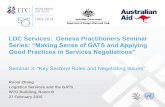 LDC Services: Geneva Practitioners Seminar€¦ · 4. C. Retailing Services - Other supporting services not covered by 11. H: CPC 8676 CPC 7512 CPC 621 CPC 622 CPC 631, 632, 6111,