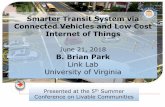 Smarter Transit System via Connected Vehicles and Low Cost ... Brian Park... · In assessing or redesigning transit system, performance measures such as passenger waiting time at
