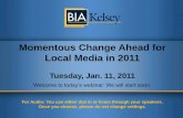 BIA/Kelsey Webinar January 2011 - Momentus Change Ahead for …bia.com/Events/Webinars/Webinar_Momentous_Change_Jan... · 2011-01-14 · Momentous Change Ahead for Local Media in