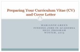 Preparing Your Curriculum Vitae (CV) and Cover Letter · What does Curriculum Vitae mean? 4 CV means “Course of Life”; it is a document used primarily in an academic setting.