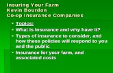 Insuring Your Farm Kevin Bourdon Co-op Insurance … and Outs of Insurance...Auto Insurance: Provides protection against losses incurred as a result of accidents (at fault or not at