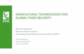 AGRICULTURAL TECHNOLOGIES FOR GLOBAL FOOD SECURITY · 2019-07-01 · AGRICULTURAL TECHNOLOGIES FOR GLOBAL FOOD SECURITY Mark W. Rosegrant Research Fellow Emeritus International Food