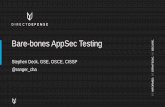 Bare-bones AppSec Testing CURE. BE Stephen Deck, GSE, OSCE ... · APPLICATION TESTING PHASES 3. Automated Testing - Exclude dangerous pages - “Fuzzes” application input parameters