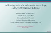 Addressing the Interface of Anemia, Hemorrhage and Adverse ... · Anemia in Pregnancy •Anemia in pregnancy is the major contributor or sole cause of 20-40% of maternal deaths-(estimated