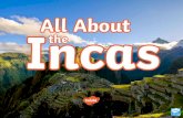Who were the Incas?fluencycontent2- â€¢ The Incas built over 18,000 miles of roads! â€¢ Though the Incas