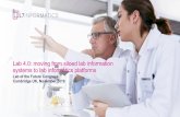 Lab 4.0: moving from siloed lab information systems to lab ...€¦ · Sample Wet Lab Sequencing Analysis Results Reports X Functional silos reduce business velocity + increase business