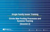 Single Family Issuer Training Ginnie Mae Pooling Processes and … · 2020-07-17 · Welcome Jo Mar (1500) Single Family Issuer Training ... • Issuer retrieves loan detail from