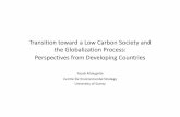 toward a Low Carbon Society and the Globalization Process ... · Transition toward a Low Carbon Society and the Globalization Process: Perspectives from Developing Countries Yacob
