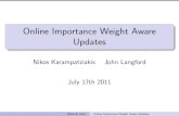 Online Importance Weight Aware Updateslowrank.net/nikos/pubs/uai11_slides.pdf · Having an example with importance weight i should be equivalent to having the example i times in the