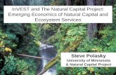 InVEST and The Natural Capital Project: Emerging … Clean...InVEST and The Natural Capital Project: Emerging Economics of Natural Capital and Ecosystem Services Steve Polasky University