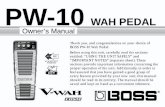 PW-10 e - ZIKINF · 2014-05-02 · Owner’s Manual AC DC AC & BATTERY POWERED FET PW-10 WAH PEDAL Thank you, and congratulations on your choice of BOSS PW-10 Wah Pedal. Before using