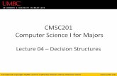 CMSC201 Computer Science I for Majors · 2017-04-25 · How Python Handles if-else •Python will evaluate the condition, and then… –If the condition is True, the set of statements