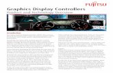 Graphics Display Controllers - Fujitsu · rendering of independent 2.5D and 3D graphics, the capturing of multiple video streams, and the display of content to multiple sources. With