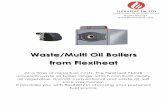 Waste/Multi Oil Boilers from Flexiheat€¦ · small/middle size installations, where the traditional sturdiness and duration of the steel are favoured. Dry combustion chamber with