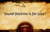 Sound Doctrine Is for Love!storage.cloversites.com/cedargrovebaptistchurch/documents... · 2015-04-20 · B. Sound doctrine opens our eyes to His love. Eph. 3:18, may be able to comprehend