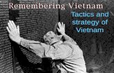 Tactics and strategy of Vietnam - Mr. Albiniak · 2018-09-06 · Review Target: Predict the outcome of the war. U.S. Vietnam Goals/Motivation Containment Independence, Freedom, Liberty
