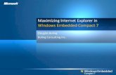 Maximizing Internet Explorer in Windows Embedded Compact 7download.microsoft.com/download/F/D/D/FDDC7E09-3929... · Internet Explorer for Embedded • New Internet Explorer –Based
