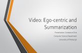 Video: Ego-centric and Summarizationpeople.cs.pitt.edu/~kovashka/cs3710_sp15/video_connie.pdfChallenges long-scale temporal structure time Start boiling water Do other things (while