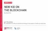 ARTICLE 10 NEW KID ON - Medical Alley Association...data and information. While many are familiar with Bitcoin, Ethereum and other cryptocurrencies powered by blockchain technology,