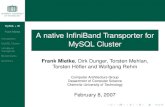 A native InfiniBand Transporter for MySQL ClusterNo SQL node necessary Benchmarks: serial pk batch pk serial uniq index batch uniq index index eq-bound index range index ordered (batch)