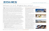When is IoT Right for you?media.zones.com/images/pdf/Zones-IoT-Right-for-You.pdf · than a retrofit. > IoT will help you save money in the long run. Better insight can help you lower