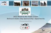 2012 Road to the Triple Crown Belmont Stakes Day ... · EXPERIENCE THE EXCITEMENT! • Market your brand during the 2012 Belmont Stakes, the final race of the Triple Crown, broadcast