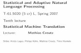 T-61.5020 (5 cr) L, Spring 2007 Tenth lecture · Statistical and Adaptive Natural Language Processing T-61.5020 (5 cr) L, Spring 2007 Tenth lecture Statistical Machine Translation